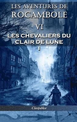 Les aventures de Rocambole VI By Ponson Du Terrail 9781913003340