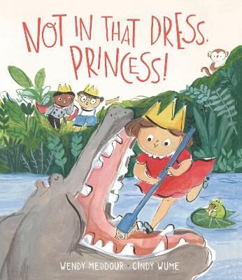 Not in That Dress, Princess! 9781913074012 (Hardback)