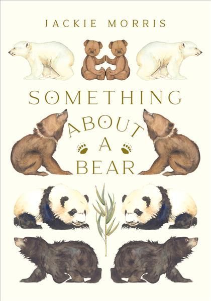 Something About a Bear By Jackie Morris 9781913074289 (Hardback)