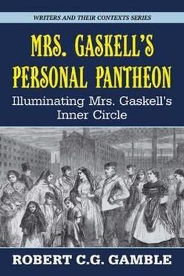 Mrs. Gaskell's Personal Pantheon By Robert C. G. Gamble 9781913087463