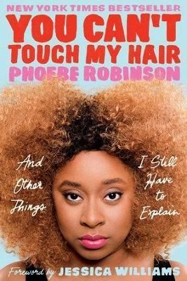 You Can't Touch My Hair By Phoebe Robinson 9781913090999 (Paperback)