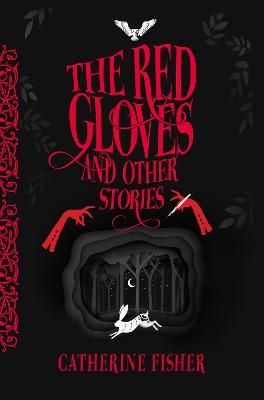 The Red Gloves and Other Stories By Catherine Fisher 9781913102685