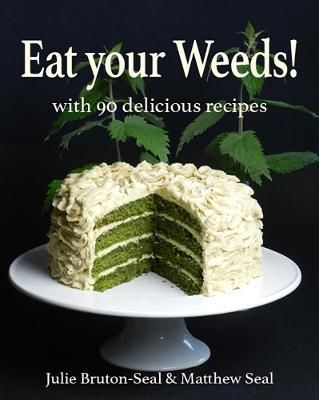 Eat Your Weeds! By Julie Bruton-Seal, Matthew Seal 9781913159375