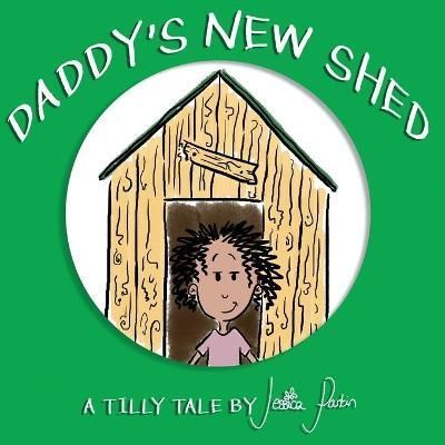Daddy's New Shed: Children's Funny Picture Book By Parkin, Jessica,