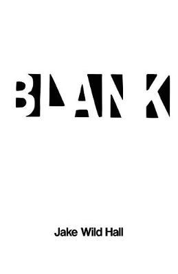 Blank By Jake Wild Hall 9781913268008 (Paperback)