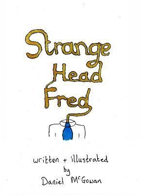 Strange Head Fred By Daniel McGowan 9781913297398 (Paperback)