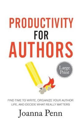 Productivity For Authors Large Print Edition By Joanna Penn