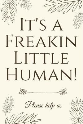 It's A Freakin Little Human! By Baby Shower Press 9781913357054