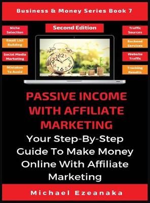 Passive Income With Affiliate Marketing By Ezeanaka 9781913361877