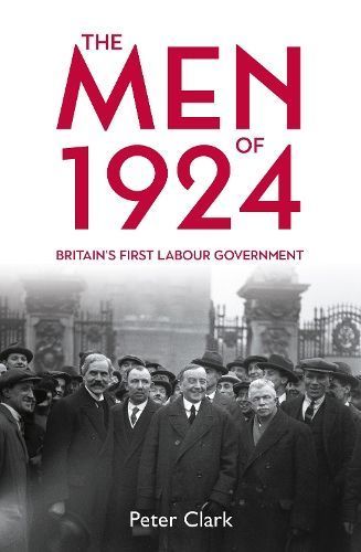 The Men of 1924 By Peter Clark 9781913368814 (Hardback)
