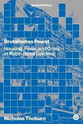 Brutalism as Found By Nicholas Thoburn 9781913380045 (Paperback)