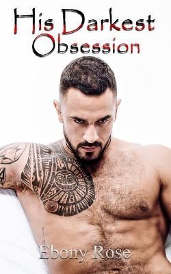 His Darkest Obsession By Ebony Rose 9781913385088 (Paperback)