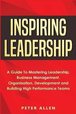 Inspiring Leadership By Peter Allen 9781913397708 (Paperback)