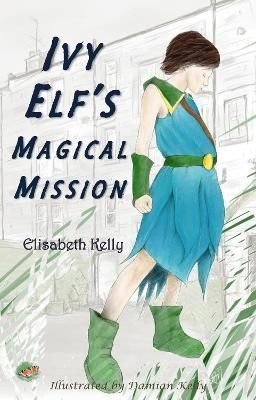 Ivy Elf's Magical Mission By Elisabeth Kelly 9781913432645 (Paperback)