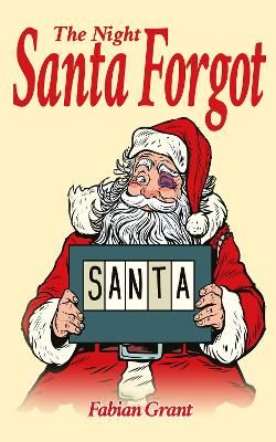 Night Santa Forgot By Fabian Grant 9781913438401 (Hardback)