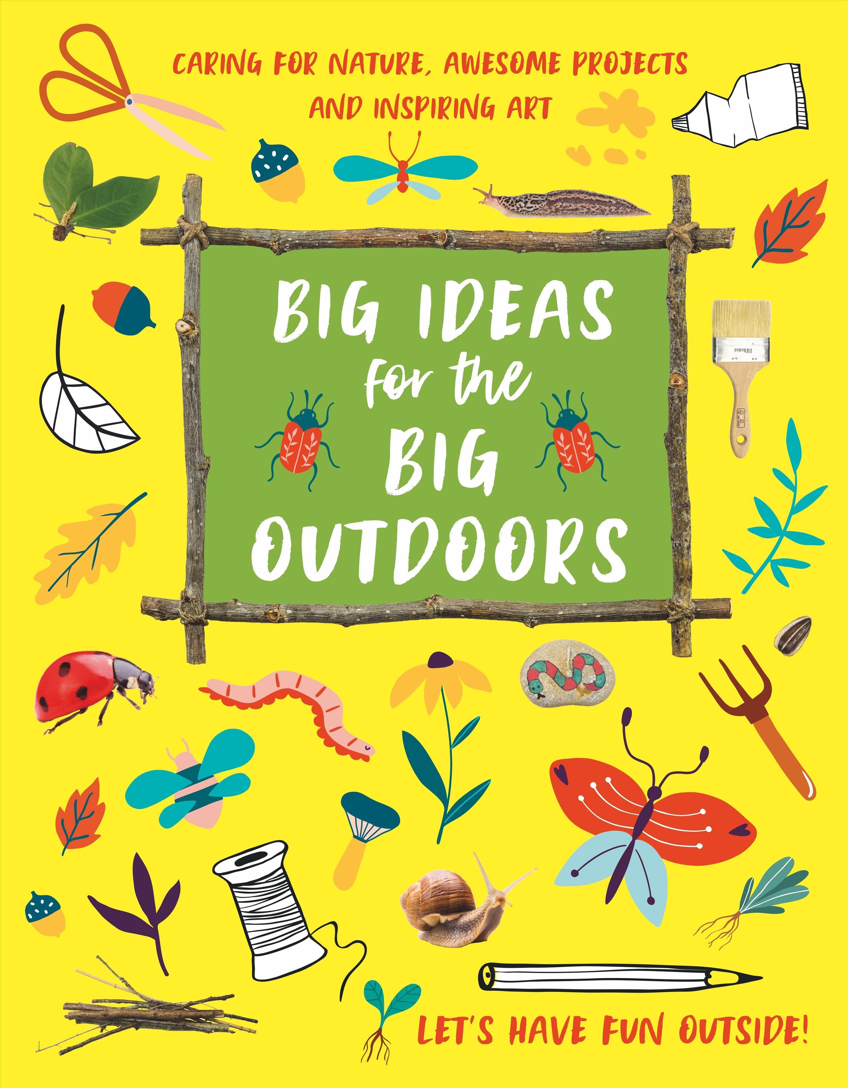 Big Ideas for the Big Outdoors By Emily Kington 9781913440466