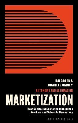 Marketization By Ian Greer, Charles Umney 9781913441463 (Paperback)
