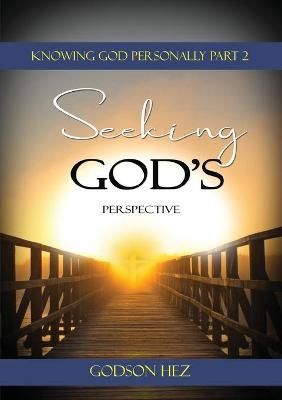 Knowing God Part 2 - Seeking God's Perspective By Hez 9781913455187