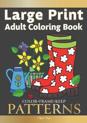 Color Frame Keep. LARGE PRINT Adult Coloring Book PATTERNS (Paperback)
