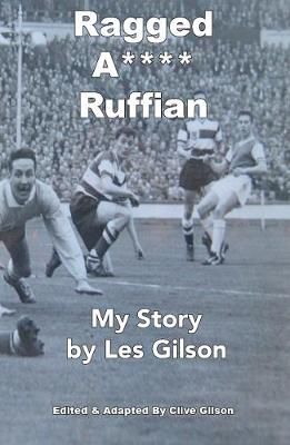 Ragged A**** Ruffian By Gilson, Les J 9781913500344 (Hardback)
