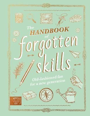 The Handbook of Forgotten Skills By Natalie Crowley 9781913520847