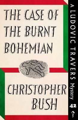 The Case of the Burnt Bohemian: A Ludovic Travers Mystery (Paperback)