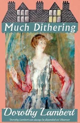 Much Dithering By Lambert, Dorothy 9781913527334 (Paperback)