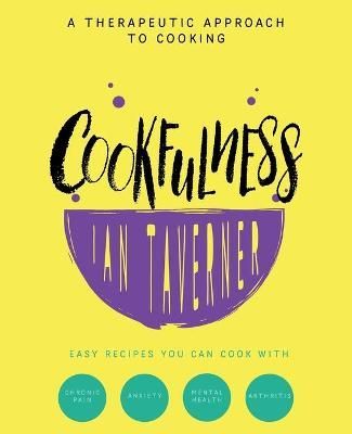 Cookfulness: A Therapeutic Approach To Cooking By Taverner, Ian