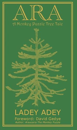 ARA - A Monkey Puzzle Tree Tale By Ladey Adey 9781913579388 (Hardback)