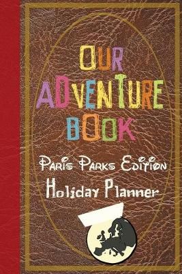 Our Adventure Book Paris Parks Edition Holiday Planner By Co