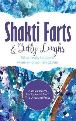 Shakti Farts & Belly Laughs By The Unbound Press (complication)