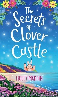 The Secrets of Clover Castle By Holly Martin 9781913616281 (Hardback)