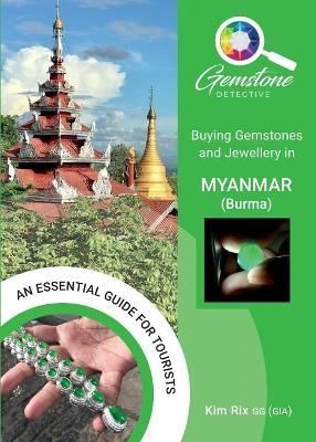 Buying Gemstones and Jewellery in Myanmar (Burma) By Kim Rix