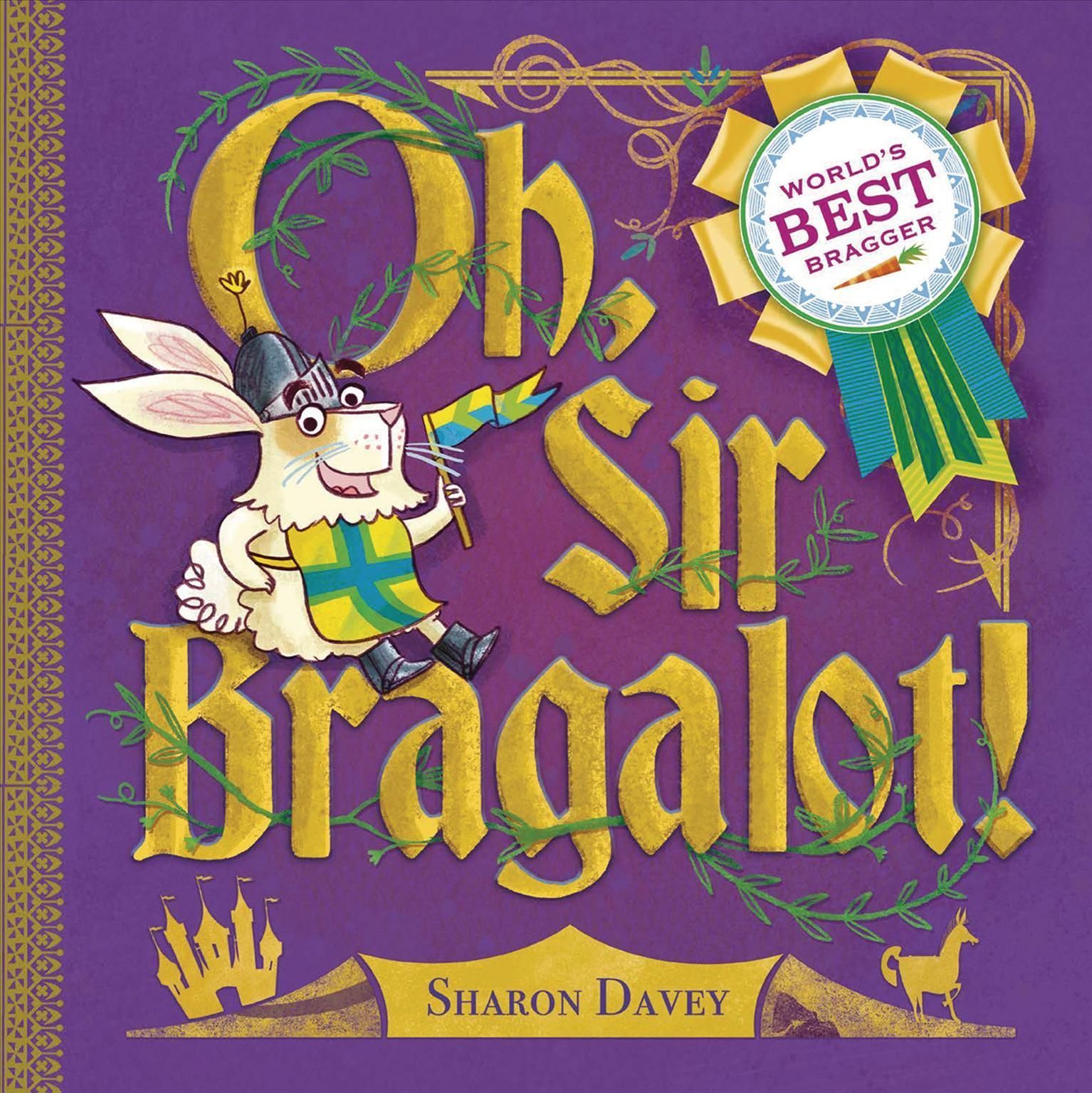 Oh, Sir Bragalot! By Sharon Davey (author), Sharon Davey (illustrator)