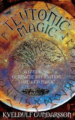Teutonic Magic By Kveldulf Gundarsson 9781913660024 (Hardback)