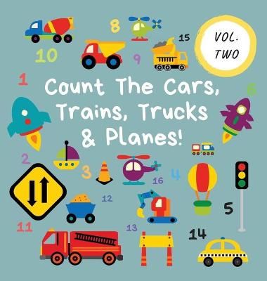 Count The Cars, Trains, Trucks & Planes! By Publications 9781913666415