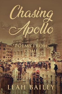 Chasing Apollo: Poems from Rome By Bailey, Leah 9781913674694