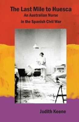 The Last Mile to Huesca By Judith Keene, Agnes Hodgson 9781913693282