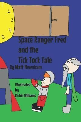 Space Ranger Fred and the Tick Tock Tale By Newham 9781913713812