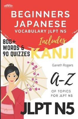Beginners Japanese Vocabulary JLPT N5 By Gareth Rogers 9781913720001