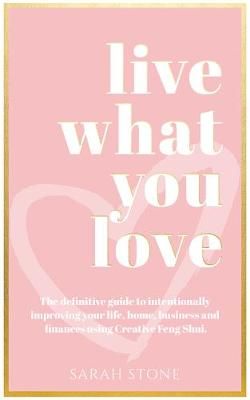 Live What You Love By Sarah Stone 9781913728090 (Hardback)