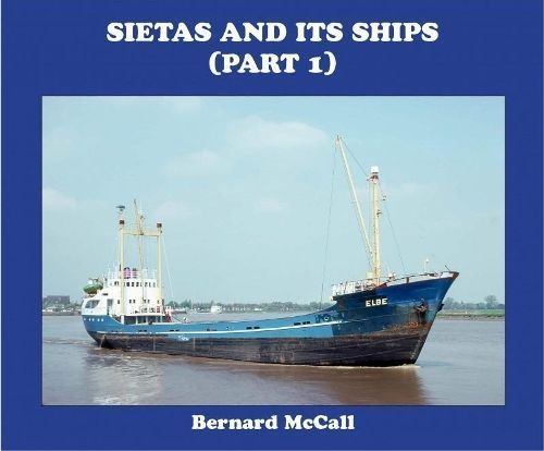 SIETAS AND ITS SHIPS (part 1) By BERNARD McCALL 9781913797010