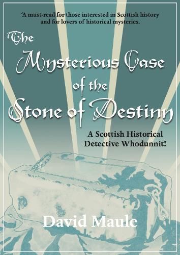 The Mysterious Case of the Stone of Destiny By David Maule (Paperback)