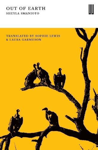 Out of Earth By Sheyla Smanioto (author), Sophie Lewis (translator)