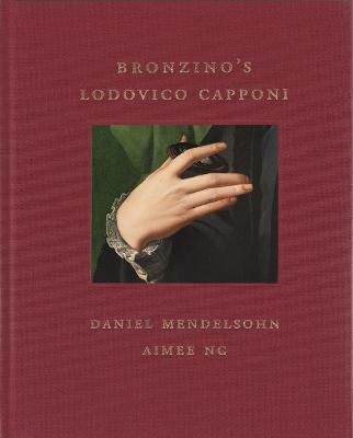 Bronzino's Lodovico Capponi By Daniel Mendelsohn 9781913875350