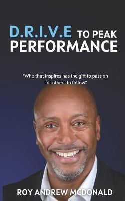 D.R.I.V.E To Peak Performance By Roy Andrew McDonald 9781913905156