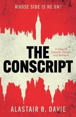 Conscript, The: A Story of Naivete, Deceit and Betrayal 9781913913182