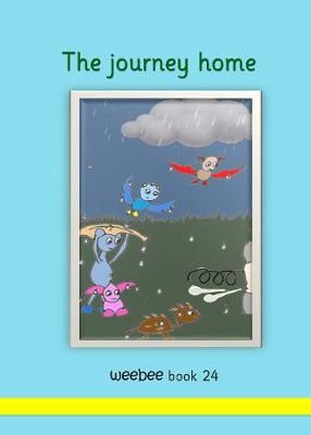 The journey home weebee Book 24 By Price-Mohr, R, M 9781913946531