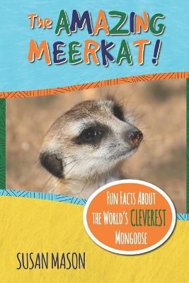 The Amazing Meerkat! By Susan Mason 9781913960025 (Paperback)