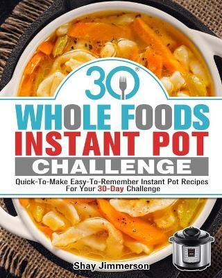 30 Whole Foods Instant Pot Challenge By Jimmerson 9781913982287